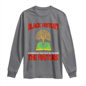 Black History Month Long Sleeve Shirt Honoring The Past Inspiring The Future TS09 Charcoal Print Your Wear