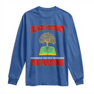 Black History Month Long Sleeve Shirt Honoring The Past Inspiring The Future TS09 Royal Blue Print Your Wear