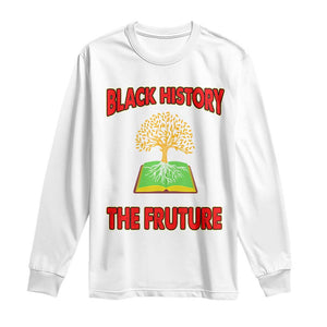 Black History Month Long Sleeve Shirt Honoring The Past Inspiring The Future TS09 White Print Your Wear