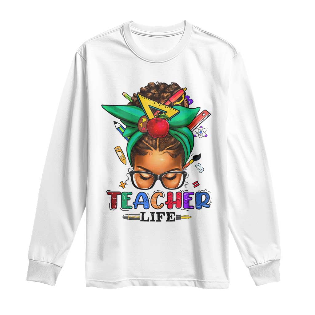 Black Teacher Life Long Sleeve Shirt Messy Bun African American Educated TS09 White Print Your Wear