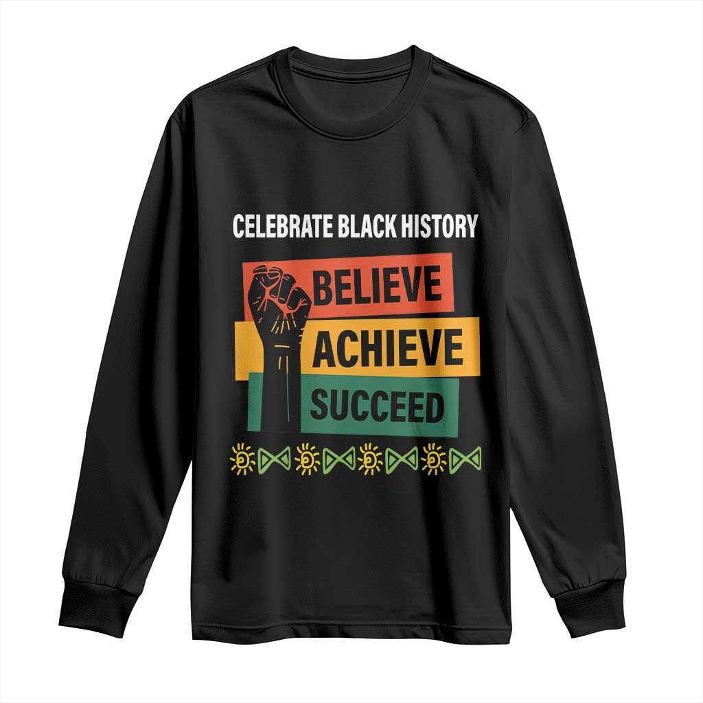 Black History Month Long Sleeve Shirt Believe Achieve Succeed African Americans TS09 Black Print Your Wear