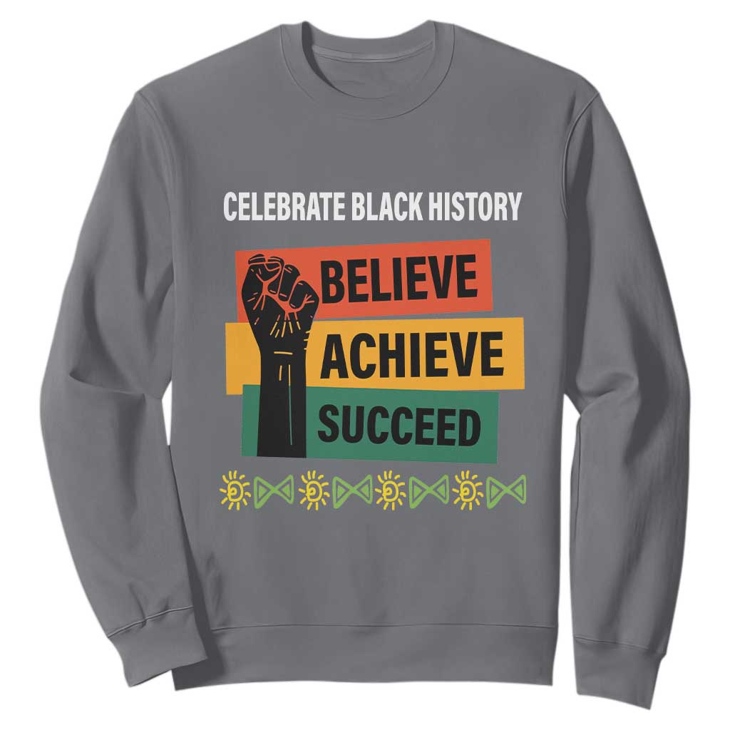 Black History Month Sweatshirt Believe Achieve Succeed African Americans TS09 Charcoal Printyourwear