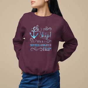 Mother's Day Sweatshirt Oh Ship It's A Mother Daughter Trip Cruise TS09 Maroon Printyourwear