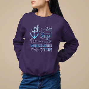 Mother's Day Sweatshirt Oh Ship It's A Mother Daughter Trip Cruise TS09 Purple Printyourwear