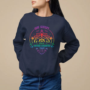 Mother's Day Sweatshirt Oh Ship It's A Mother Daughter Trip Cruise TS09 Navy Printyourwear