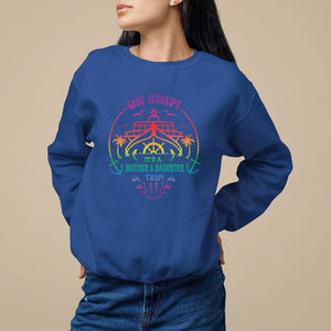 Mother's Day Sweatshirt Oh Ship It's A Mother Daughter Trip Cruise TS09 Royal Blue Printyourwear