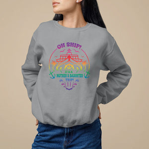 Mother's Day Sweatshirt Oh Ship It's A Mother Daughter Trip Cruise TS09 Sport Gray Printyourwear