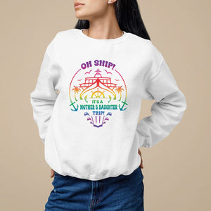 Mother's Day Sweatshirt Oh Ship It's A Mother Daughter Trip Cruise TS09 White Printyourwear