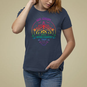 Mother's Day T Shirt For Women Oh Ship It's A Mother Daughter Trip Cruise TS09 Navy Printyourwear