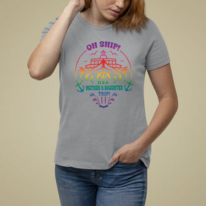 Mother's Day T Shirt For Women Oh Ship It's A Mother Daughter Trip Cruise TS09 Sport Gray Printyourwear