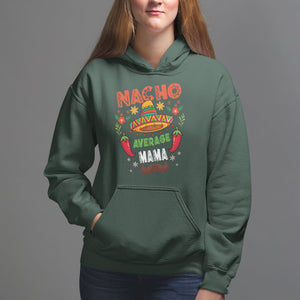 Mexico Mother's Day Hoodie Nacho Average Mama Mexican TS09 Dark Forest Green Printyourwear