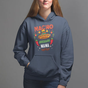 Mexico Mother's Day Hoodie Nacho Average Mama Mexican TS09 Navy Printyourwear