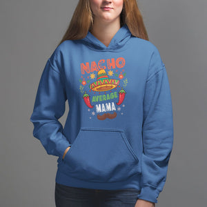 Mexico Mother's Day Hoodie Nacho Average Mama Mexican TS09 Royal Blue Printyourwear