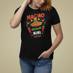 Mexico Mother's Day T Shirt For Women Nacho Average Mama Mexican TS09 Black Printyourwear