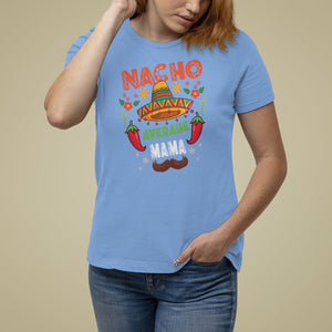 Mexico Mother's Day T Shirt For Women Nacho Average Mama Mexican TS09 Carolina Blue Printyourwear