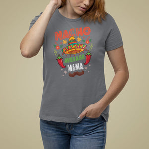 Mexico Mother's Day T Shirt For Women Nacho Average Mama Mexican TS09 Charcoal Printyourwear