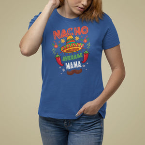 Mexico Mother's Day T Shirt For Women Nacho Average Mama Mexican TS09 Royal Blue Printyourwear