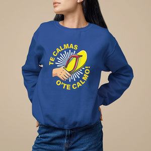 Mexico Mother's Day Sweatshirt Funny Mom Te Calmas O Te Calmo TS09 Royal Blue Printyourwear