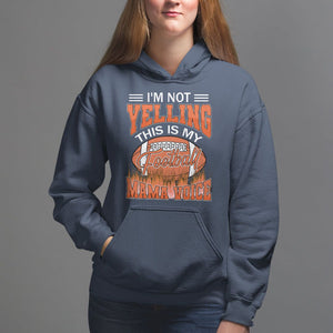 Football Mom Hoodie I'm Not Yelling This is My Football Mama Voice TS09 Navy Printyourwear