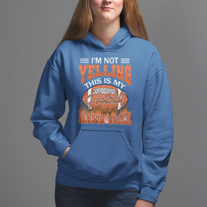 Football Mom Hoodie I'm Not Yelling This is My Football Mama Voice TS09 Royal Blue Printyourwear