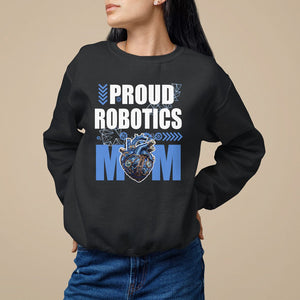 Proud Robotics Mom Robot Lover Mother's Day Sweatshirt TS09 Black Printyourwear