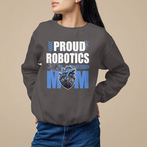 Proud Robotics Mom Robot Lover Mother's Day Sweatshirt TS09 Dark Chocolate Printyourwear