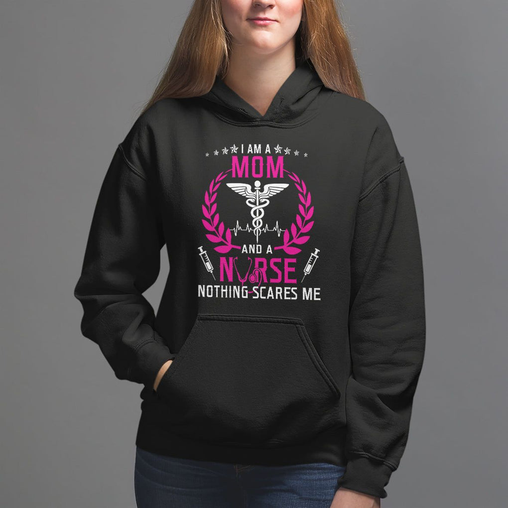 Mother's Day Hoodie I Am A Mom and A Nurse Nothing Scares Me TS09 Black Printyourwear