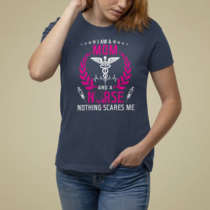 Mother's Day T Shirt For Women I Am A Mom and A Nurse Nothing Scares Me TS09 Navy Printyourwear