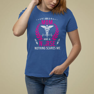 Mother's Day T Shirt For Women I Am A Mom and A Nurse Nothing Scares Me TS09 Royal Blue Printyourwear