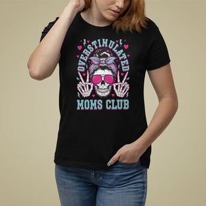 Mother's Day T Shirt For Women Overstimulated Moms Club Funny Skeleton TS09 Black Printyourwear