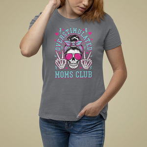 Mother's Day T Shirt For Women Overstimulated Moms Club Funny Skeleton TS09 Charcoal Printyourwear