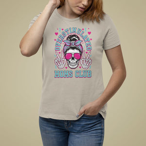 Mother's Day T Shirt For Women Overstimulated Moms Club Funny Skeleton TS09 Sand Printyourwear