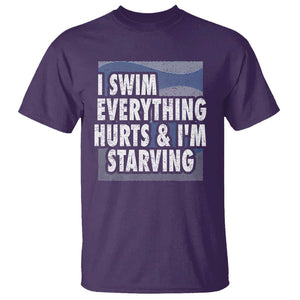 Funny Swimming T Shirt I Swim Everything Hurts I'm Starving Swimmer TS09 Purple Print Your Wear