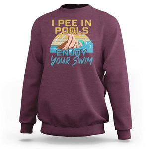 Funny Swimming Sweatshirt I Pee In Pools Enjoy Your Swim TS09 Maroon Print Your Wear