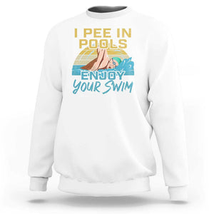 Funny Swimming Sweatshirt I Pee In Pools Enjoy Your Swim TS09 White Print Your Wear