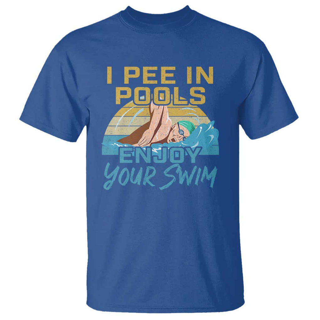 Funny Swimming T Shirt I Pee In Pools Enjoy Your Swim TS09 Royal Blue Print Your Wear