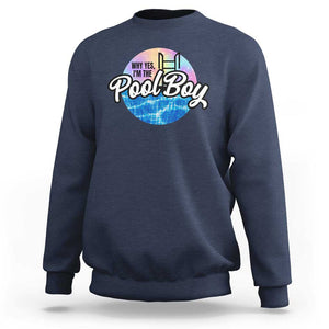 Funny Why Yes I Am The Pool Boy Sweatshirt TS09 Navy Print Your Wear