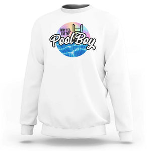 Funny Why Yes I Am The Pool Boy Sweatshirt TS09 White Print Your Wear