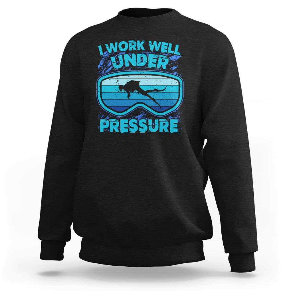 Funny Scuba Diving Sweatshirt I Work Well Pressure Retro TS09 Black Print Your Wear