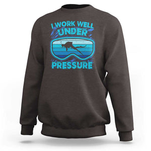 Funny Scuba Diving Sweatshirt I Work Well Pressure Retro TS09 Dark Chocolate Print Your Wear