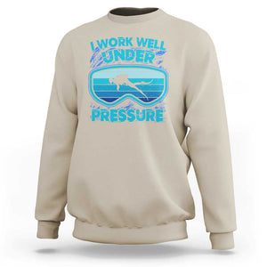 Funny Scuba Diving Sweatshirt I Work Well Pressure Retro TS09 Sand Print Your Wear