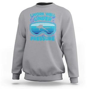 Funny Scuba Diving Sweatshirt I Work Well Pressure Retro TS09 Sport Gray Print Your Wear