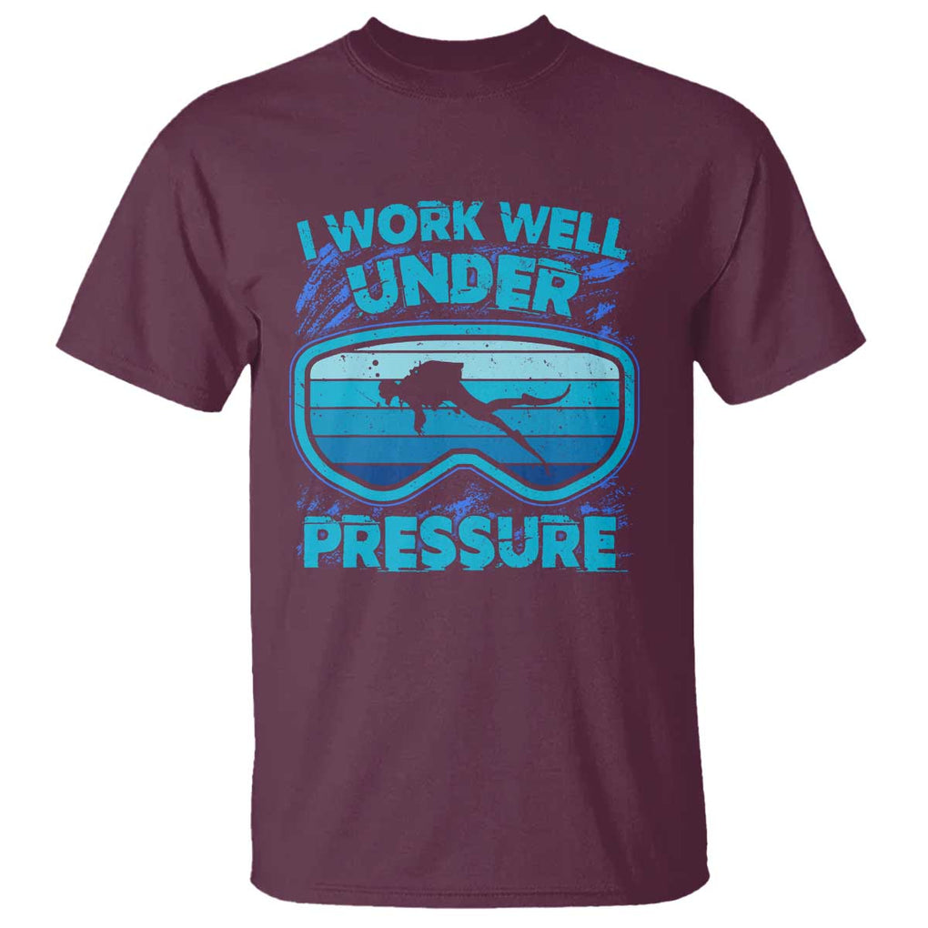 Funny Scuba Diving T Shirt I Work Well Pressure Retro TS09 Maroon Print Your Wear