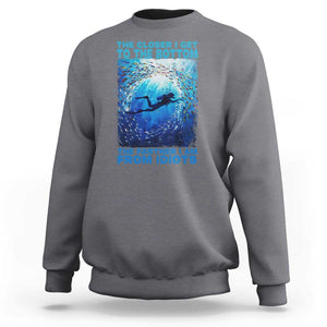 Scuba Diving Sweatshirt The Closer I Get To The Bottom The Farther I Am From Idiots TS09 Charcoal Print Your Wear