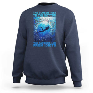 Scuba Diving Sweatshirt The Closer I Get To The Bottom The Farther I Am From Idiots TS09 Navy Print Your Wear