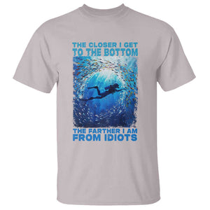 Scuba Diving T Shirt The Closer I Get To The Bottom The Farther I Am From Idiots TS09 Ice Gray Print Your Wear