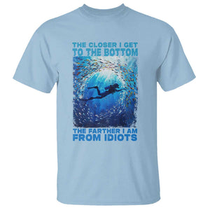 Scuba Diving T Shirt The Closer I Get To The Bottom The Farther I Am From Idiots TS09 Light Blue Print Your Wear