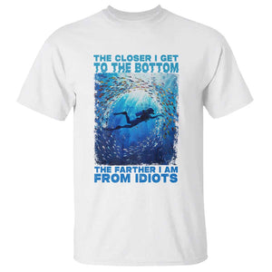 Scuba Diving T Shirt The Closer I Get To The Bottom The Farther I Am From Idiots TS09 White Print Your Wear