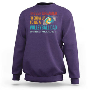 Funny I Never Dreamed I'd Grow Up To Be Sexy Volleyball Dad Sweatshirt TS09 Purple Print Your Wear