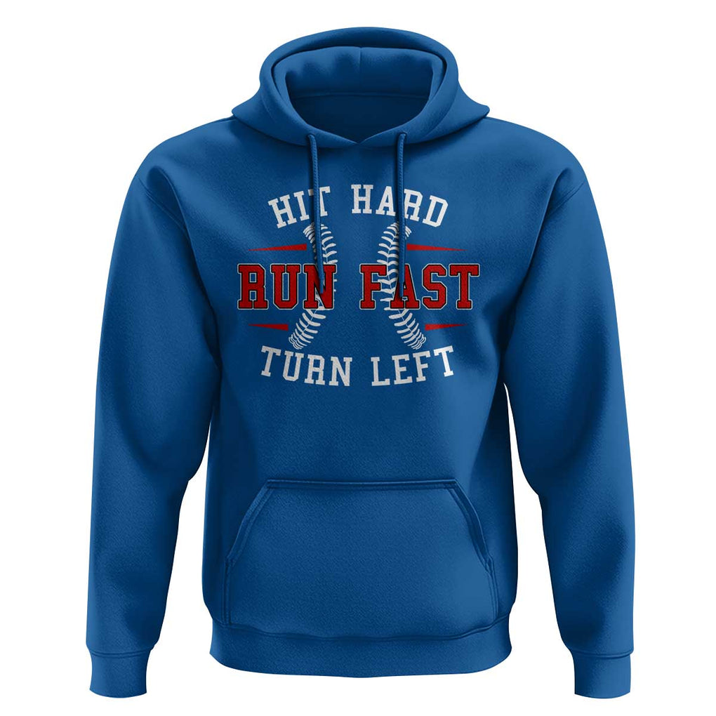 Baseball Hoodie Hit Hard Run Fast Turn Left TS09 Royal Blue Print Your Wear